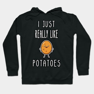 I Just Really Like Potatoes - Funny Potato gift Hoodie